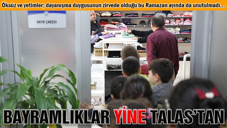 Öksüz ve yetimlerin bayramlıkları yine Talas Belediyesi