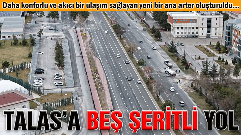 Talas Bulvarı 5 şeritli yeni haliyle hizmete açıldı