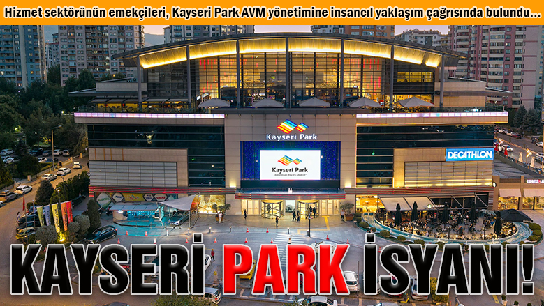 Kuryelerin Kayseri Park isyanı!