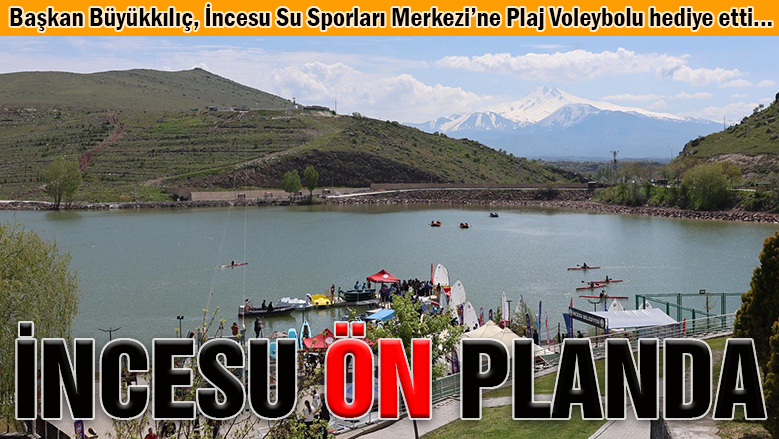 İncesu Su Sporları Merkezi hizmete açıldı