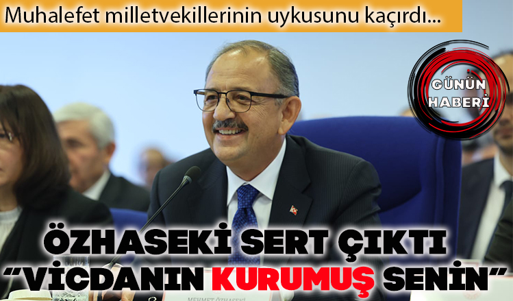 Özhaseki, muhalefet milletvekillerinin uykusunu kaçırdı